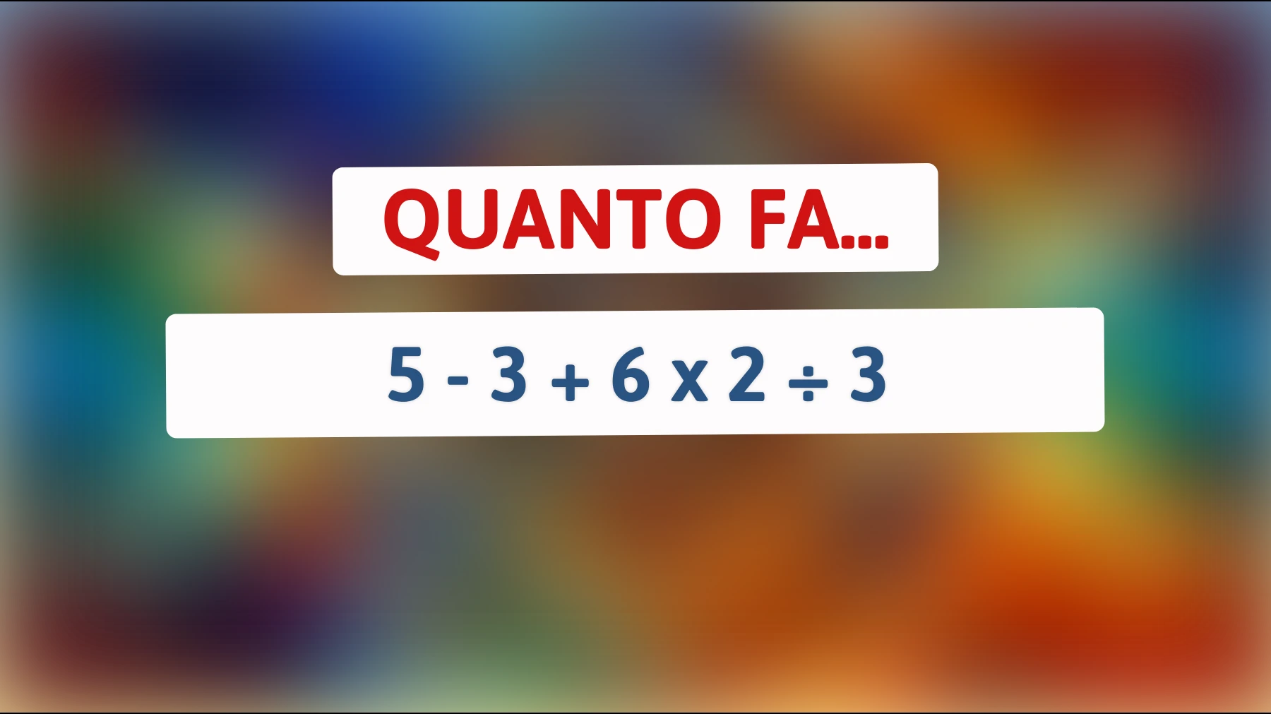 "Solo il 2% delle persone riesce a risolverlo: riesci a capire quanto fa questa semplice operazione matematica?""